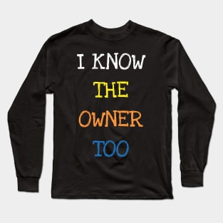 I Know The Owner Too Bartender Cocktails Drinks Lovers Adult T-Shirt Long Sleeve T-Shirt